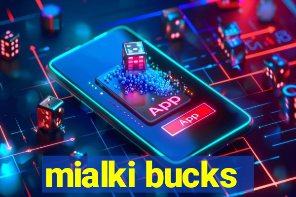 mialki bucks